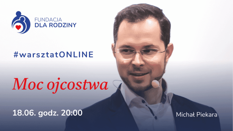 Plakat promujący warsztat online Moc ojcostwa z Fundacją Dla Rodziny, 18 czerwca o 20:00.