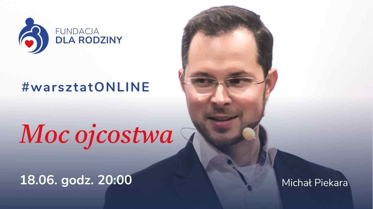 Plakat promujący warsztat online Moc ojcostwa, organizowany przez Fundację Dla Rodziny, 18 czerwca o 20:00.