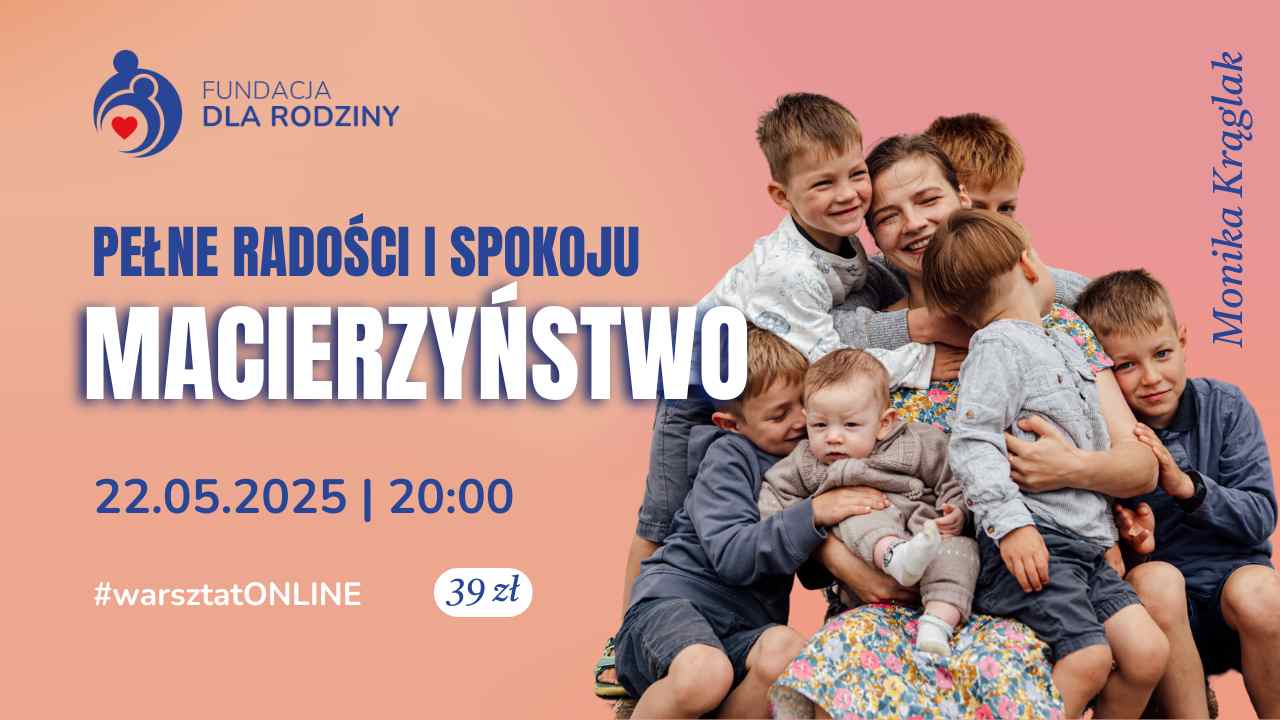 Plakat warsztatu online Pełne radości i spokoju macierzyństwo z datą 22.05.2025. Cena: 39 zł.